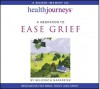 A Meditation To Ease Grief (Health Journeys) - Belleruth Naparstek