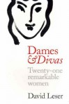 Dames & Divas: Twenty-One Remarkable Women - David Leser