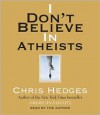 I Don't Believe in Atheists - Chris Hedges