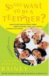 So You Want to Be a Teenager?: What Every Preteen Must Know about Friends, Love, Sex, Dating, & Other Life Issues - Dennis Rainey, Barbara Rainey