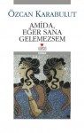 Amida, Eğer Sana Gelemezsem - Özcan Karabulut