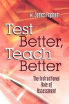 Test Better, Teach Better: The Instructional Role of Assessment - W. James Popham