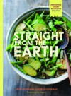 Straight from the Earth: Irresistible Vegan Recipes for Everyone - Myra Goodman, Marea Goodman, Sara Remington