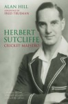 Herbert Sutcliffe: Cricket Maestro - Alan Hill