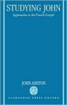 Studying John. Approaches to the Fourth Gospel - John Ashton