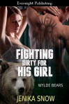 Fighting Dirty for His Girl (Wylde Bears) - Jenika Snow