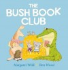 The Bush Book Club - Margaret Wild, Ben Wood