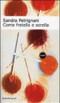 Come fratello e sorella - Sandra Petrignani