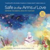 Safe in the Arms of Love: Deepening the Essential Bond With Your Baby - Lisa Rafel, Gary Malkin, David Surrenda