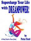 Supercharge Your Life with DREAMPOWER! (Think Positive Power) - Peter Ford