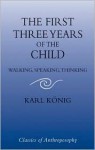 The First Three Years of the Child - Karl König