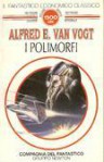 I polimorfi - A.E. van Vogt, Luigi Cozzi