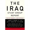 The Iraq Study Group Report - The Iraq Study Group, James A. Iii Baker, Lee H. Hamilton