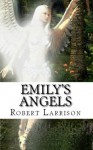 Emily's Angels - Robert Larrison