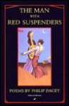 The Man With Red Suspenders - Philip Dacey