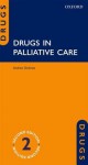 Drugs in Palliative Care (Drugs in...) - Andrew Dickman