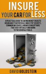 Insure Your Car for Less: A Practical Guide to Saving Money on Automobile Insurance - David Goldstein