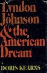 Lyndon Johnson and the American Dream - Doris Kearns Goodwin