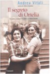 Il segreto di Ortelia - Andrea Vitali