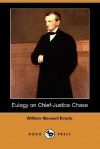 Eulogy on Chief-Justice Chase (Dodo Press) - William Maxwell Evarts