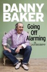 Going Off Alarming - Danny Baker