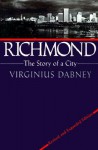 Richmond: The Story of a City - Virginius Dabney