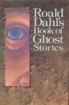 Roald Dahl's Book of Ghost Stories - Roald Dahl