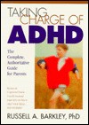 Taking Charge of ADHD: The Complete Authoritative Guide for Parents - Russell A. Barkley