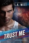 Trust Me - L.A. Witt