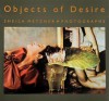 Objects of Desire - Sheila Metzner, Mark Strand