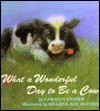 What a Wonderful Day to Be a Cow - Carolyn Lesser, Melissa Bay Mathis