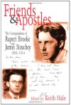 Friends and Apostles: The Correspondence of Rupert Brooke and James Strachey, 1905-1914 - Keith Hale, Rupert Brooke, James Strachey