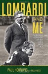 Lombardi and Me: Players, Coaches, and Colleagues Talk About the Man and the Myth - Paul Hornung, Billy Reed