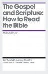 The Gospel and Scripture: How to Read the Bible (Gospel Coalition Booklets) - Mike Bullmore