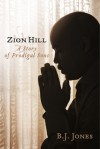 Zion Hill: A Story of Prodigal Sons - B.J. Jones