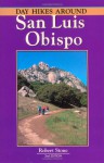 Day Hikes Around San Luis Obispo, 2nd - Robert Stone