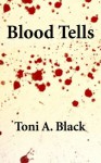 Blood Tells - Toni A. Black