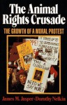 Animal Rights Crusade - James M. Jasper, Dorothy Nelkin