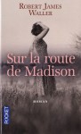 Sur la route de Madison - Robert James Waller, Anne Michel