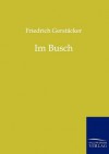 Im Busch - Friedrich Gerstäcker