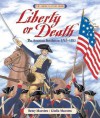 Liberty Or Death: The American Revolution, 1763 1783 - Betsy Maestro, Giulio Maestro