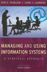 Managing and Using Information Systems: A Strategic Approach (Wiley Series in Probability and Statistics) - Keri E. Pearlson, Carol S. Saunders