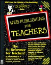 Web Publishing for Teachers [With Easy-To-Use Templates & Internet Tools] - Bard Williams