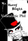 Mr. Harry Blight - Volatalistic Phil