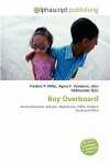 Boy Overboard - Agnes F. Vandome, John McBrewster, Sam B Miller II