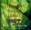 The Organic Salad Garden - Joy Larkcom