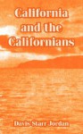 California and the Californians - David Starr Jordan