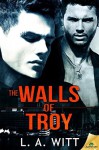 The Walls of Troy - L.A. Witt