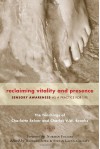 Reclaiming Vitality and Presence: Sensory Awareness as a Practice for Life - Charlotte Selver, Charles V.W. Brooks, Richard Lowe, Stefan Laeng-Gilliatt, Norman Fischer