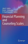 Financial Planning And Counseling Scales - John E. Grable, Kristy L. Archuleta, R. Roudi Nazarinia